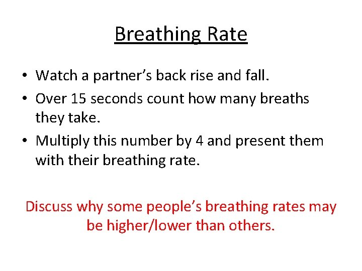 Breathing Rate • Watch a partner’s back rise and fall. • Over 15 seconds Breathing Rate • Watch a partner’s back rise and fall. • Over 15 seconds
