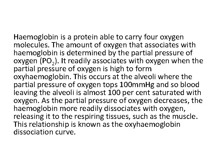 Haemoglobin is a protein able to carry four oxygen molecules. The amount of oxygen Haemoglobin is a protein able to carry four oxygen molecules. The amount of oxygen