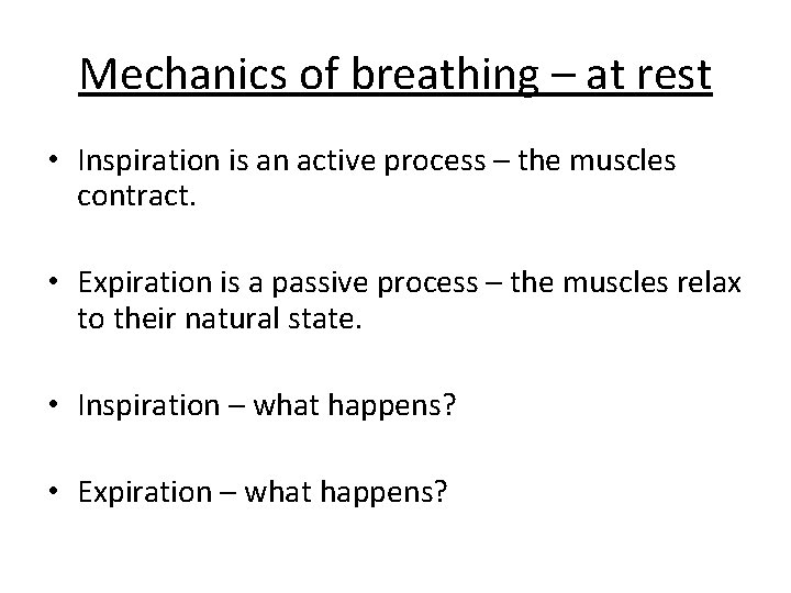 Mechanics of breathing – at rest • Inspiration is an active process – the Mechanics of breathing – at rest • Inspiration is an active process – the