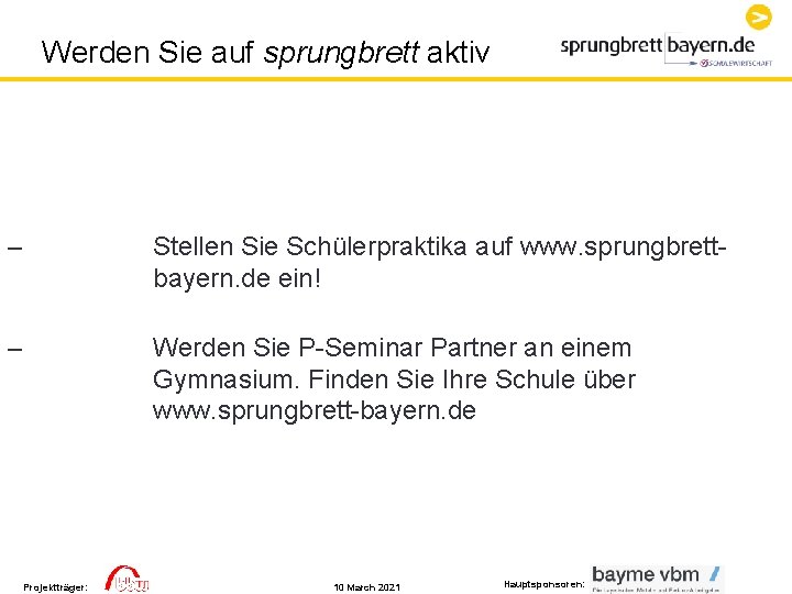 Werden Sie auf sprungbrett aktiv – Stellen Sie Schülerpraktika auf www. sprungbrettbayern. de ein! Werden Sie auf sprungbrett aktiv – Stellen Sie Schülerpraktika auf www. sprungbrettbayern. de ein!