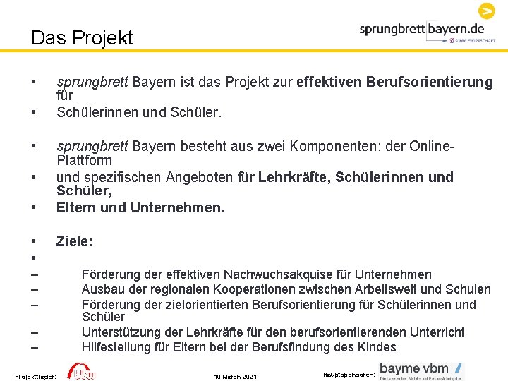 Das Projekt • • sprungbrett Bayern ist das Projekt zur effektiven Berufsorientierung für Schülerinnen Das Projekt • • sprungbrett Bayern ist das Projekt zur effektiven Berufsorientierung für Schülerinnen