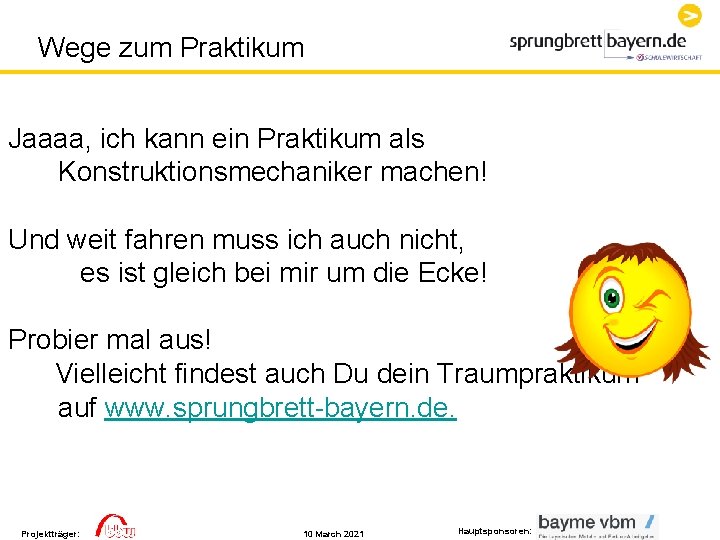 Wege zum Praktikum Jaaaa, ich kann ein Praktikum als Konstruktionsmechaniker machen! Und weit fahren Wege zum Praktikum Jaaaa, ich kann ein Praktikum als Konstruktionsmechaniker machen! Und weit fahren