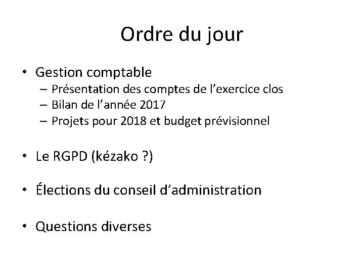 Ordre du jour • Gestion comptable – Présentation des comptes de l’exercice clos –