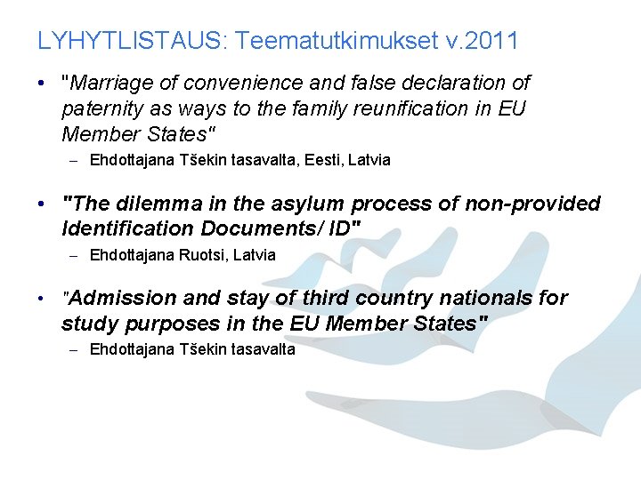 LYHYTLISTAUS: Teematutkimukset v. 2011 • "Marriage of convenience and false declaration of paternity as LYHYTLISTAUS: Teematutkimukset v. 2011 • "Marriage of convenience and false declaration of paternity as