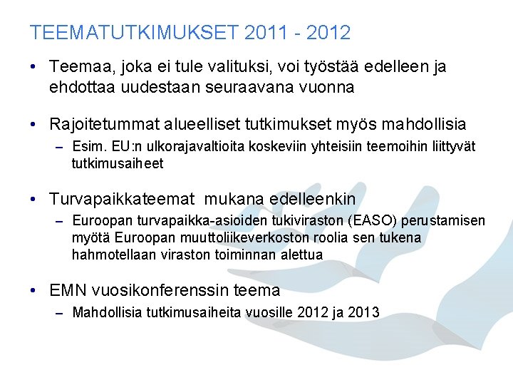 TEEMATUTKIMUKSET 2011 - 2012 • Teemaa, joka ei tule valituksi, voi työstää edelleen ja TEEMATUTKIMUKSET 2011 - 2012 • Teemaa, joka ei tule valituksi, voi työstää edelleen ja