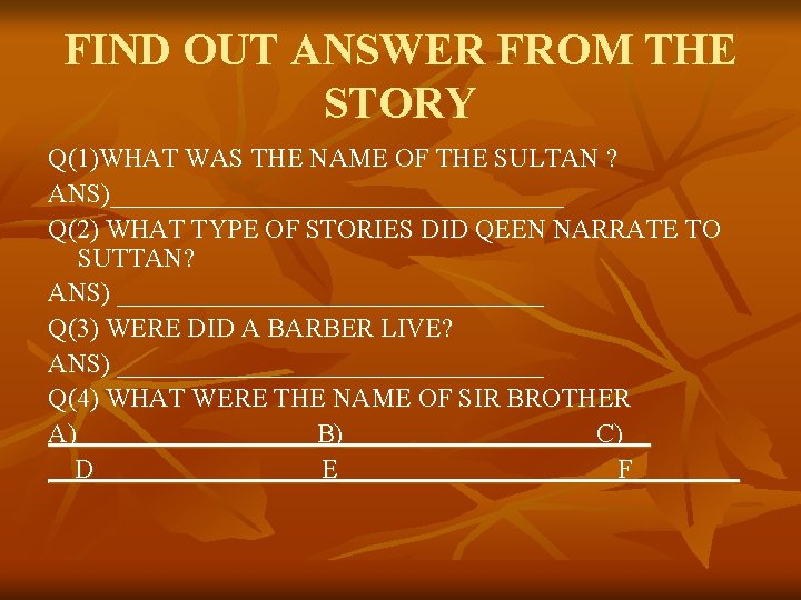 FIND OUT ANSWER FROM THE STORY Q(1)WHAT WAS THE NAME OF THE SULTAN ?