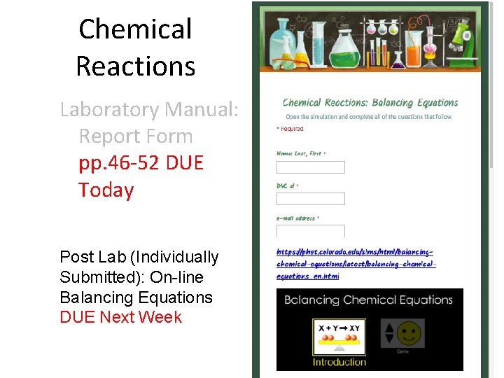 Chemical Reactions Laboratory Manual: Report Form pp. 46 -52 DUE Today Post Lab (Individually