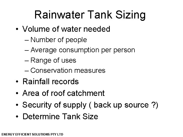 Rainwater Tank Sizing • Volume of water needed – Number of people – Average