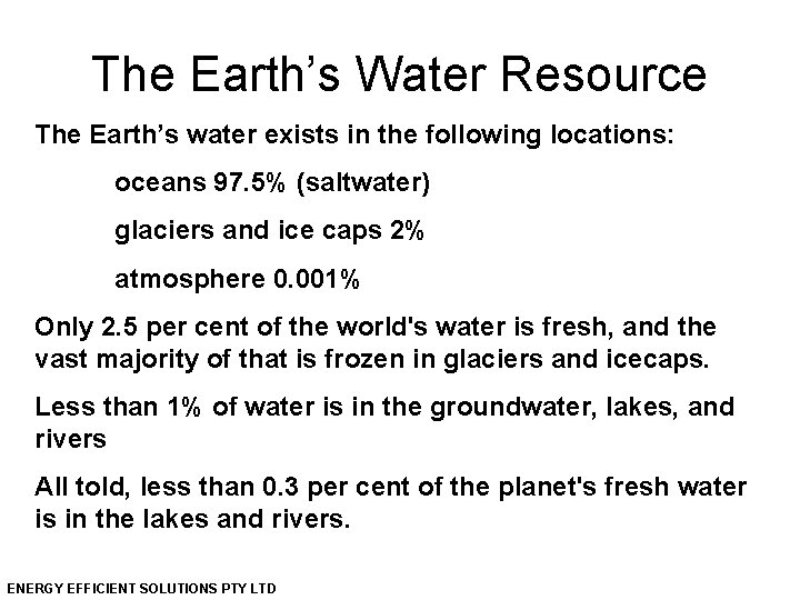 The Earth’s Water Resource The Earth’s water exists in the following locations: oceans 97.