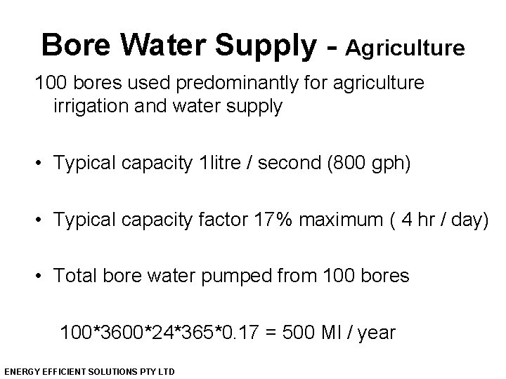 Bore Water Supply - Agriculture 100 bores used predominantly for agriculture irrigation and water