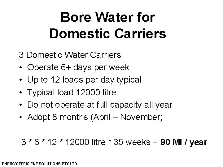 Bore Water for Domestic Carriers 3 Domestic Water Carriers • Operate 6+ days per