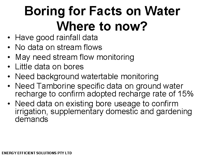  • • • Boring for Facts on Water Where to now? Have good