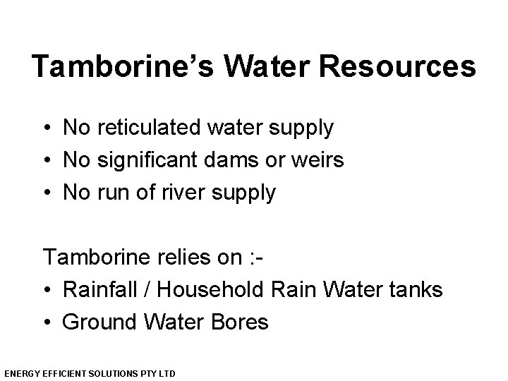 Tamborine’s Water Resources • No reticulated water supply • No significant dams or weirs