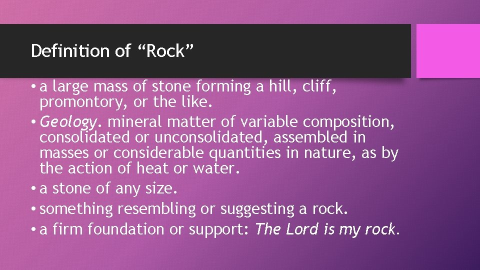 Definition of “Rock” • a large mass of stone forming a hill, cliff, promontory,
