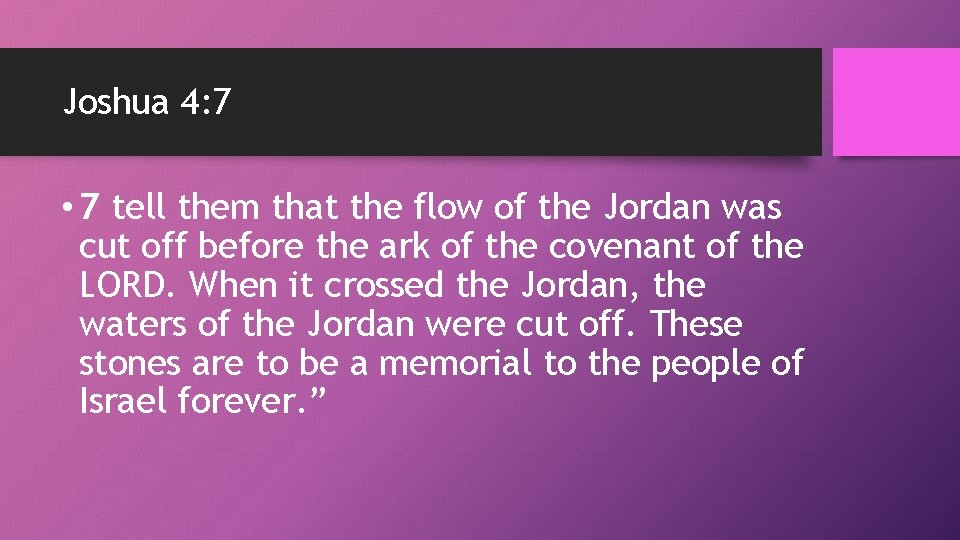 Joshua 4: 7 • 7 tell them that the flow of the Jordan was