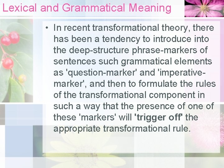 Lexical and Grammatical Meaning • In recent transformational theory, there has been a tendency