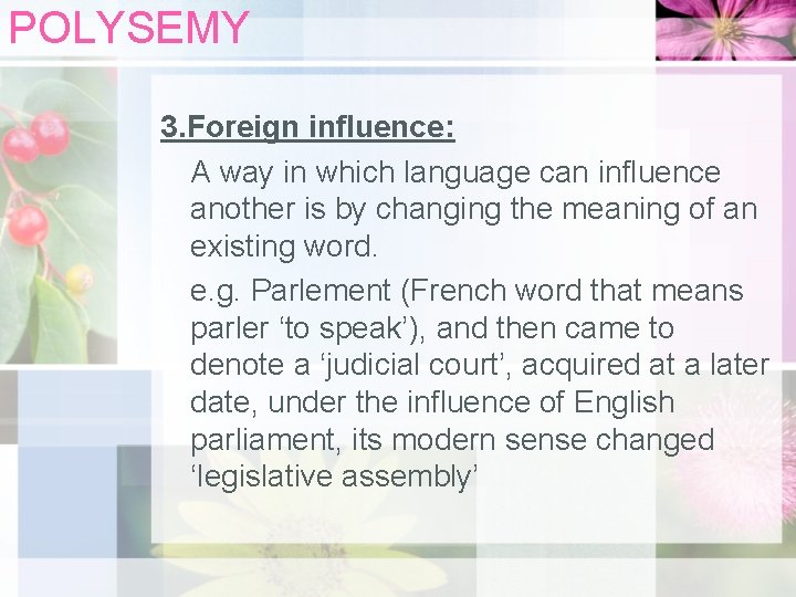 POLYSEMY 3. Foreign influence: A way in which language can influence another is by