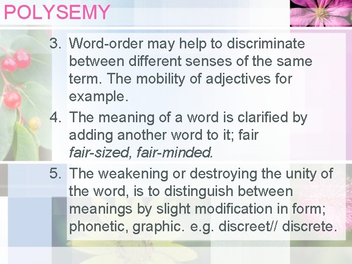 POLYSEMY 3. Word-order may help to discriminate between different senses of the same term.