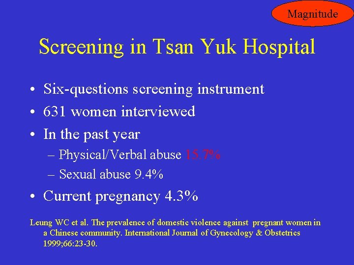 Magnitude Screening in Tsan Yuk Hospital • Six-questions screening instrument • 631 women interviewed