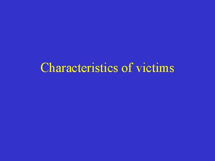 Characteristics of victims 