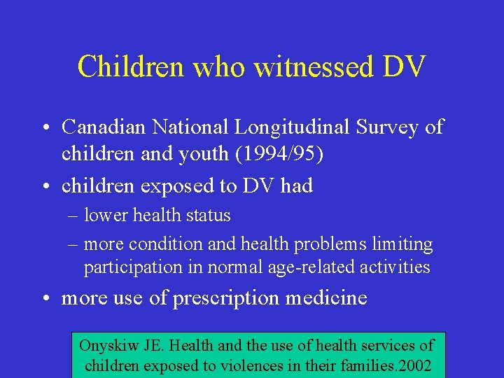 Children who witnessed DV • Canadian National Longitudinal Survey of children and youth (1994/95)