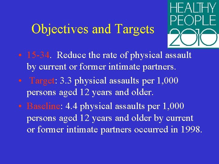 Objectives and Targets • 15 -34. Reduce the rate of physical assault by current