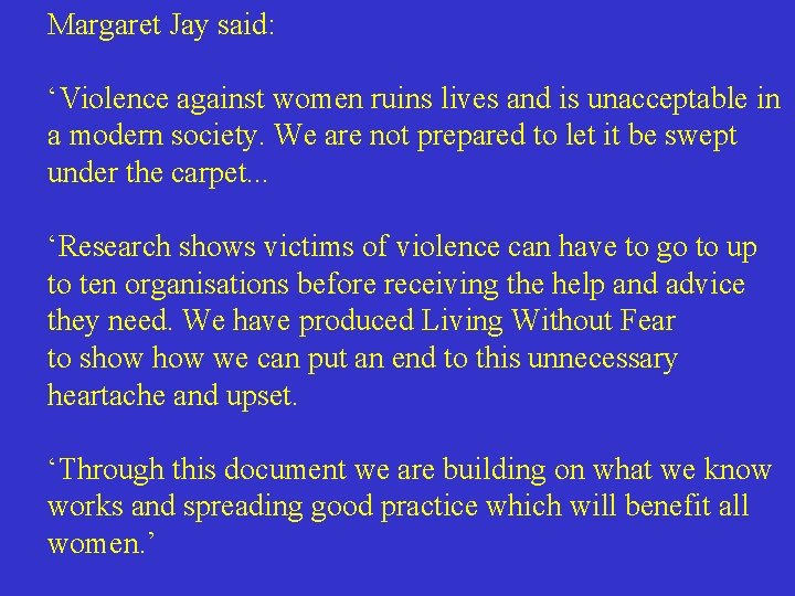 Margaret Jay said: ‘Violence against women ruins lives and is unacceptable in a modern