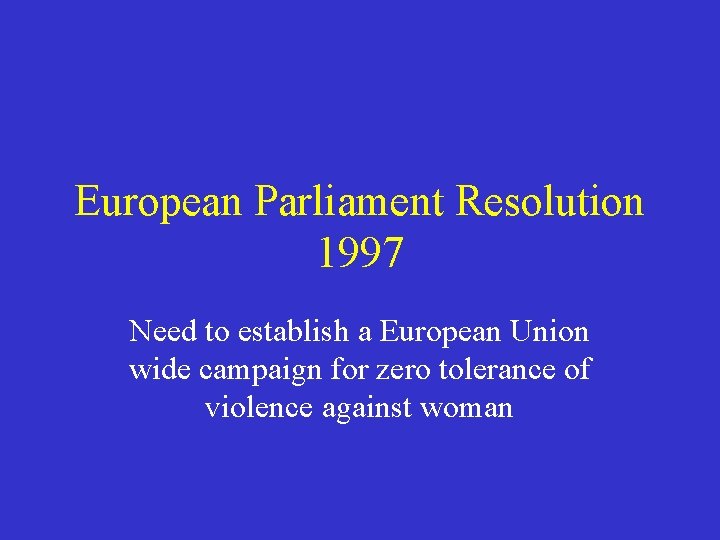 European Parliament Resolution 1997 Need to establish a European Union wide campaign for zero