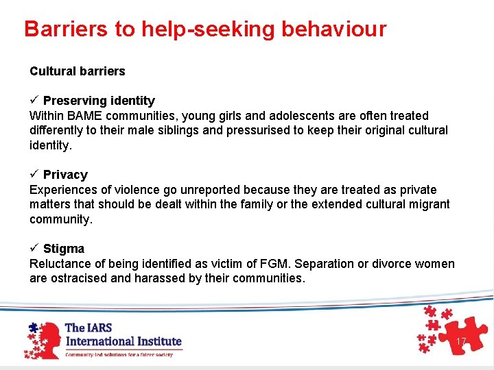 Barriers to help-seeking behaviour Cultural barriers ü Preserving identity Within BAME communities, young girls