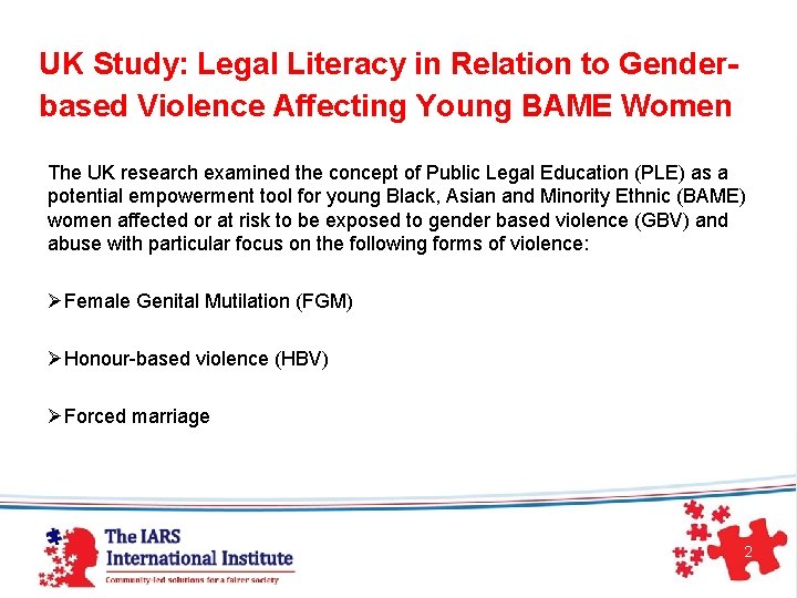 UK Study: Legal Literacy in Relation to Gender- based Violence Affecting Young BAME Women UK Study: Legal Literacy in Relation to Gender- based Violence Affecting Young BAME Women