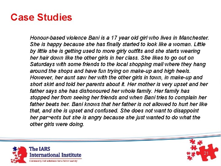 Case Studies Honour-based violence Bani is a 17 year old girl who lives in