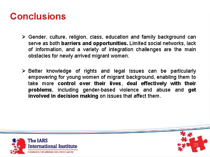Conclusions Ø Gender, culture, religion, class, education and family background can serve as both
