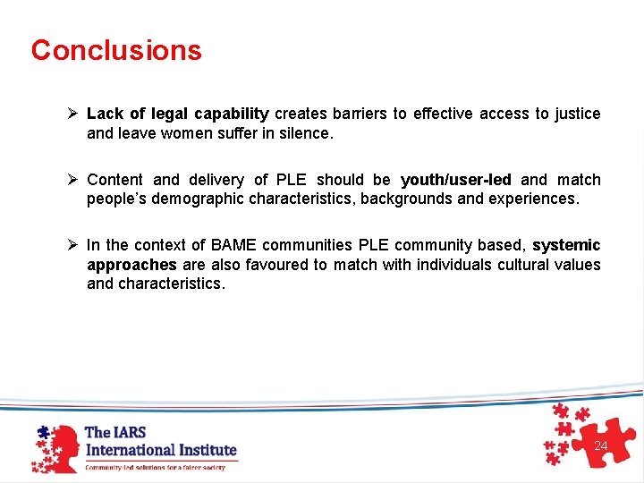 Conclusions Ø Lack of legal capability creates barriers to effective access to justice and Conclusions Ø Lack of legal capability creates barriers to effective access to justice and
