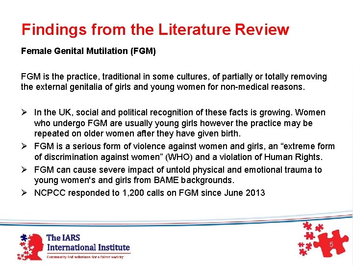 Findings from the Literature Review Female Genital Mutilation (FGM) FGM is the practice, Findings from the Literature Review Female Genital Mutilation (FGM) FGM is the practice,