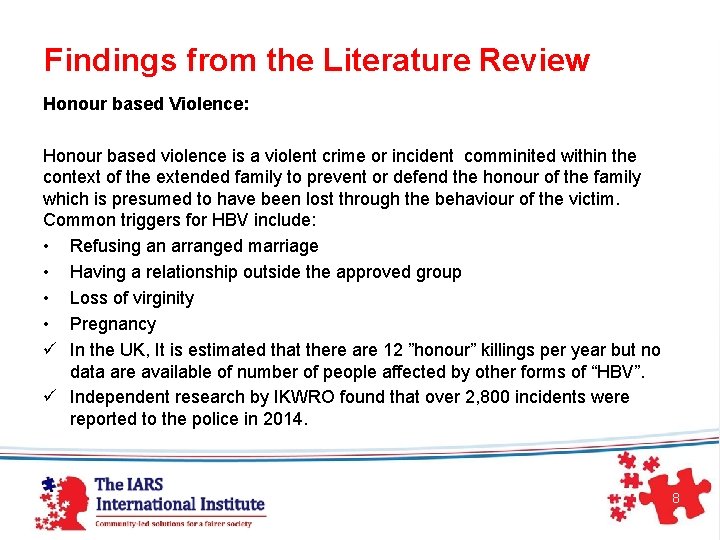 Findings from the Literature Review Honour based Violence: Honour based violence is a