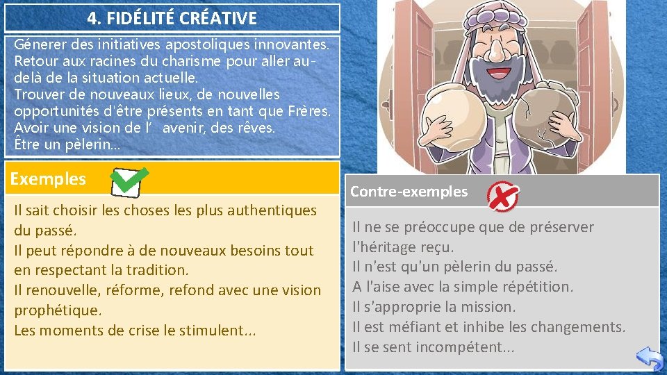 4. FIDÉLITÉ CRÉATIVE Génerer des initiatives apostoliques innovantes. Retour aux racines du charisme pour 4. FIDÉLITÉ CRÉATIVE Génerer des initiatives apostoliques innovantes. Retour aux racines du charisme pour
