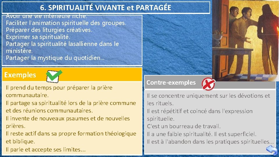 6. SPIRITUALITÉ VIVANTE et PARTAGÉE Avoir une vie intérieure riche. Faciliter l'animation spirituelle des 6. SPIRITUALITÉ VIVANTE et PARTAGÉE Avoir une vie intérieure riche. Faciliter l'animation spirituelle des