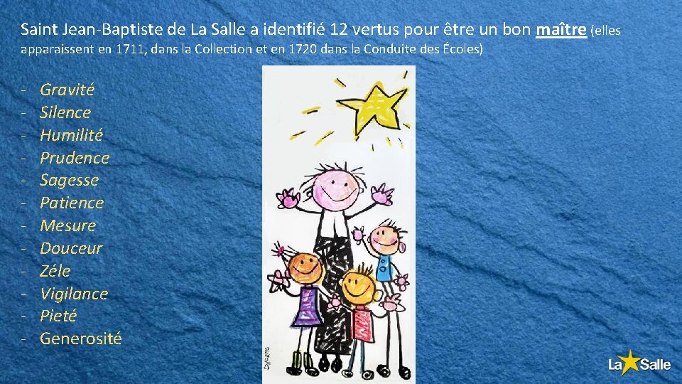 Saint Jean-Baptiste de La Salle a identifié 12 vertus pour être un bon maître Saint Jean-Baptiste de La Salle a identifié 12 vertus pour être un bon maître