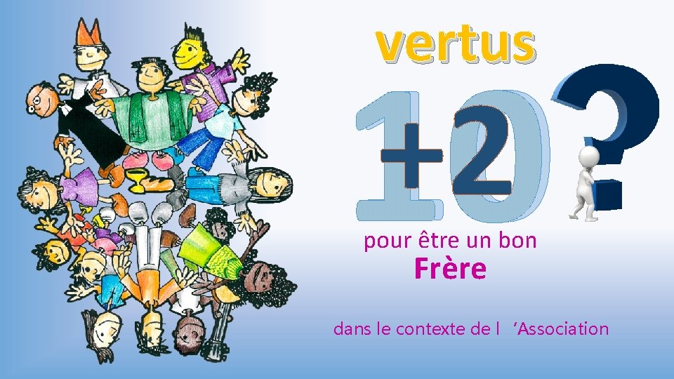 vertus +2 10 pour être un bon Frère dans le contexte de l‘Association vertus +2 10 pour être un bon Frère dans le contexte de l‘Association