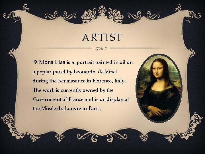 ARTIST v Mona Lisa is a portrait painted in oil on a poplar panel