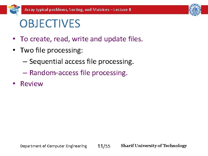 Array typical problems, Sorting, and Matrices – Lecture 8 OBJECTIVES • To create, read, Array typical problems, Sorting, and Matrices – Lecture 8 OBJECTIVES • To create, read,