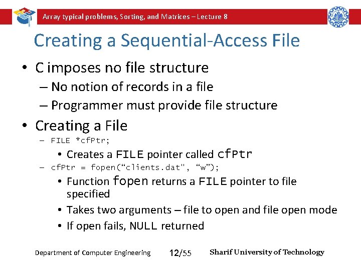 Array typical problems, Sorting, and Matrices – Lecture 8 Creating a Sequential-Access File • Array typical problems, Sorting, and Matrices – Lecture 8 Creating a Sequential-Access File •