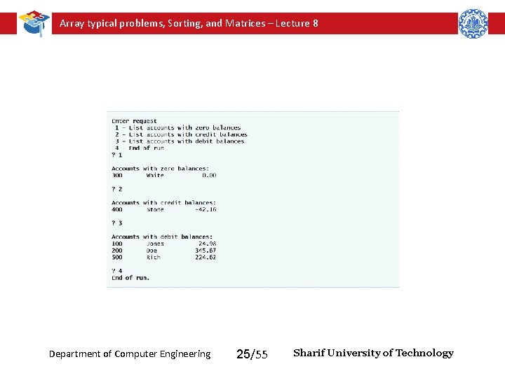 Array typical problems, Sorting, and Matrices – Lecture 8 Department of Computer Engineering 25/55 Array typical problems, Sorting, and Matrices – Lecture 8 Department of Computer Engineering 25/55