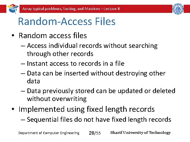 Array typical problems, Sorting, and Matrices – Lecture 8 Random-Access Files • Random access Array typical problems, Sorting, and Matrices – Lecture 8 Random-Access Files • Random access