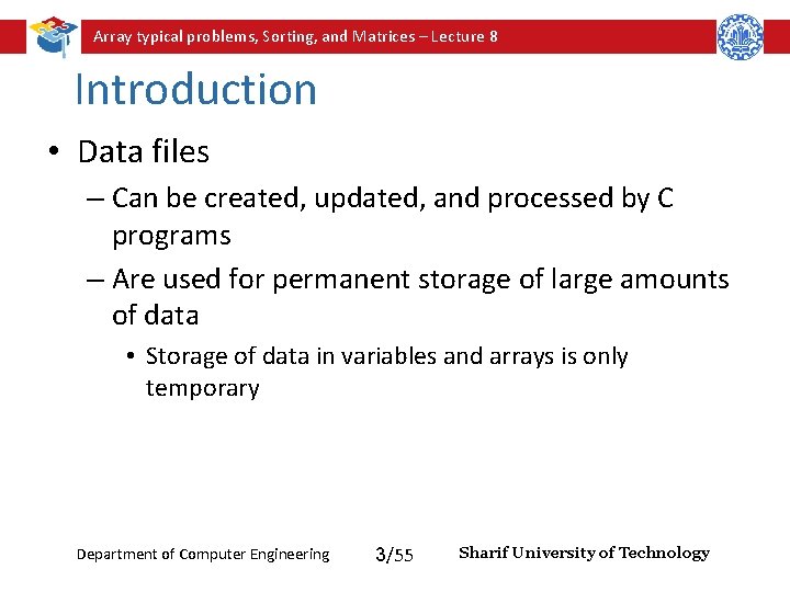Array typical problems, Sorting, and Matrices – Lecture 8 Introduction • Data files – Array typical problems, Sorting, and Matrices – Lecture 8 Introduction • Data files –