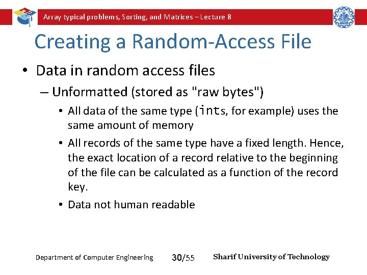 Array typical problems, Sorting, and Matrices – Lecture 8 Creating a Random-Access File • Array typical problems, Sorting, and Matrices – Lecture 8 Creating a Random-Access File •