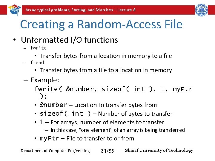 Array typical problems, Sorting, and Matrices – Lecture 8 Creating a Random-Access File • Array typical problems, Sorting, and Matrices – Lecture 8 Creating a Random-Access File •
