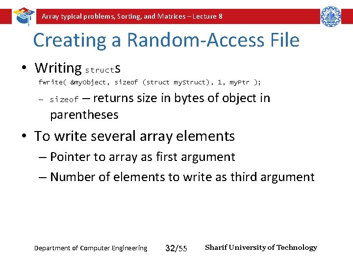 Array typical problems, Sorting, and Matrices – Lecture 8 Creating a Random-Access File • Array typical problems, Sorting, and Matrices – Lecture 8 Creating a Random-Access File •