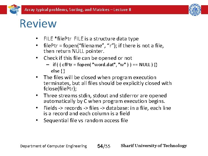 Array typical problems, Sorting, and Matrices – Lecture 8 Review • FILE *file. Ptr Array typical problems, Sorting, and Matrices – Lecture 8 Review • FILE *file. Ptr