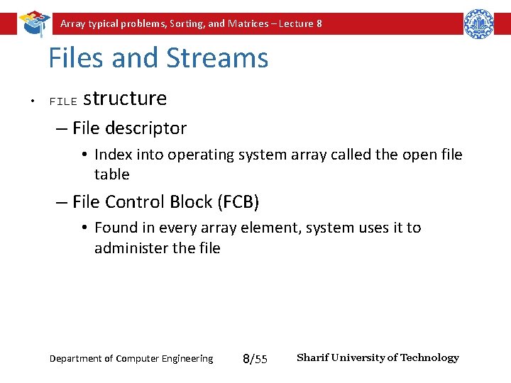 Array typical problems, Sorting, and Matrices – Lecture 8 Files and Streams • FILE Array typical problems, Sorting, and Matrices – Lecture 8 Files and Streams • FILE
